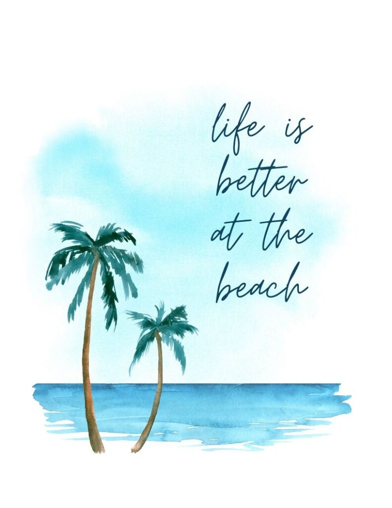 life is better at the beach - free watercolor printable